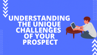 Understand the unique challenges of your prospect