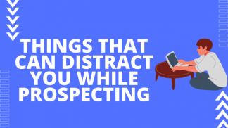 Things that can distract you while prospecting