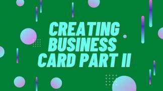 Creating Business Card Part II