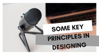 Some Key Principles in Designing