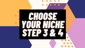 Choose your Niche Step 3 & 4