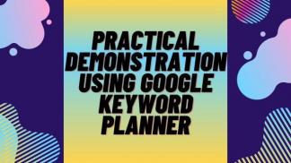 Practical demonstration using Google keyword Planner