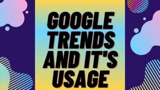 Google Trends and Its usage