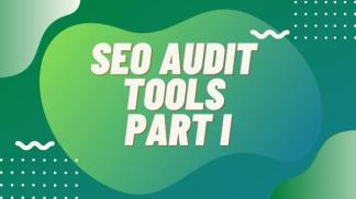 SEO Audit Tools Part I