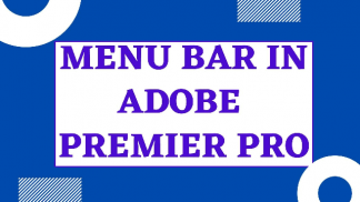 Menu bar in Adobe Premier Pro