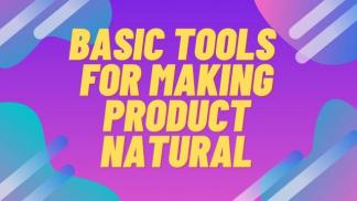 Basic Tools for making Product Natural