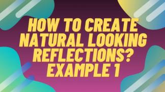 How to create Natural looking reflections? Example 1