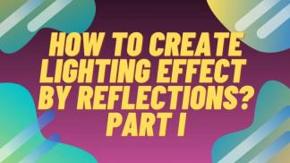 How to create lighting effect by reflections? Part I