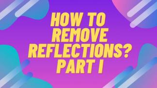 How to remove reflections? Part I