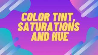 Color Tint, Saturations and Hue