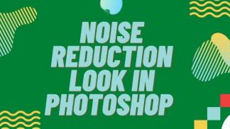 Noise reduction look in Photoshop 