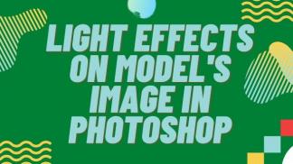 Light effects on model's image in photoshop