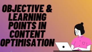 Objective & Learning Points in Content Optimization