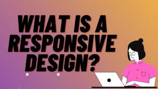 What is a Responsive Design?
