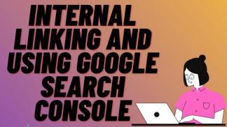 Internal Linking and Using Google Search Console