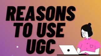 Reasons to use UGC