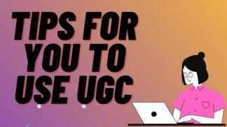 Tips for you to use UGC
