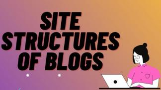 what are Site Structures of Blogs