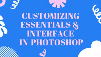 Customizing essentials and interface in photoshop?