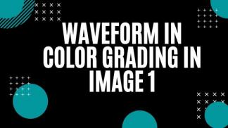WaveForm in Color Grading in Image 1