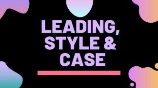 Leading, style & case