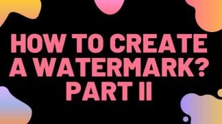 How to create a Watermark? Part II