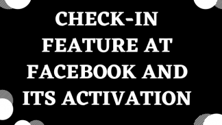 Check-in Feature at facebook and its activation