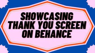Showcasing Thanks You screen on Behance