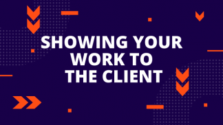 Showing your Work to the Client