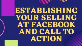 Establishing your selling at Facebook & Call to action