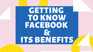 Getting to know Facebook and its Benefits