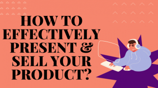 How to effectively present and sell your product ?