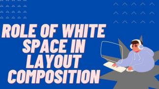 Role of White space in Layout Composition