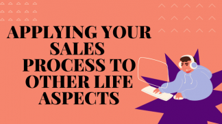 Applying your sales process to other life aspects