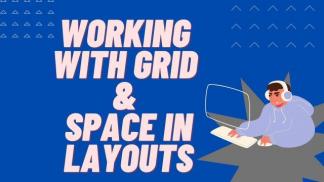 Working with Grid and Space in Layouts