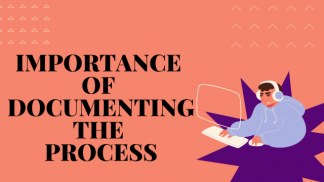 Importance of Documenting the process