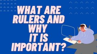 What are Rulers and why it is important?