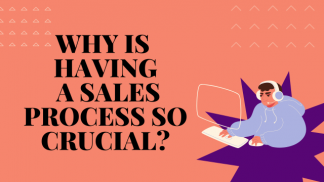 Why is having a Sales Process so crucial?
