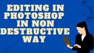 Editing in photoshop in non destructive way 