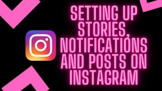 Setting up stories, notifications and posts on Instagram