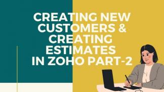 Creating new Customer and Creating estimates in Zoho Part II