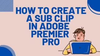 How to create a Subclip in Adobe Premiere Pro