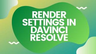 Render Settings in Davinci Resolve