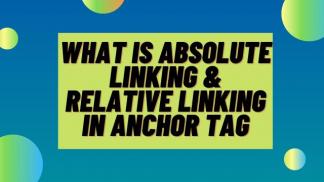 What is Absolute Linking and Relative Linking in Anchor Tag