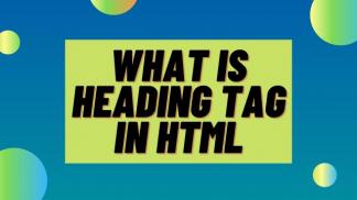What is Heading Tag in HTML