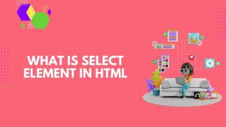 What is select element in HTML?
