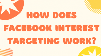 How does Facebook Interest Targeting Work?