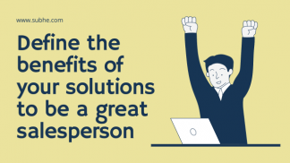 How to define the benefits of your solutions to become a great salesperson. ?