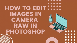 How to edit images in camera raw in photoshop?