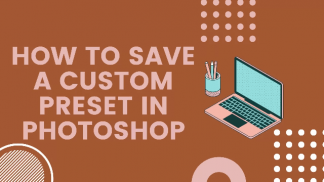 How to save a custom preset in photoshop?